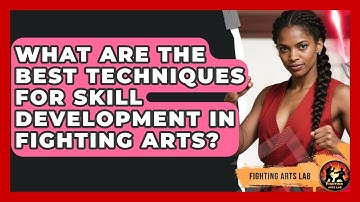 What Are the Best Techniques for Skill Development in Fighting Arts? - Fighting Arts Lab