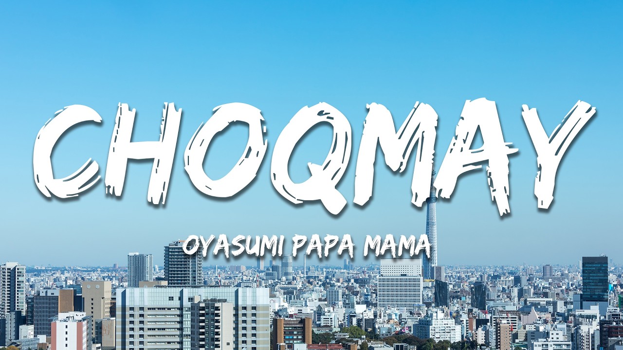 ChoQMay - Oyasumi Papa Mama (Lyrics)