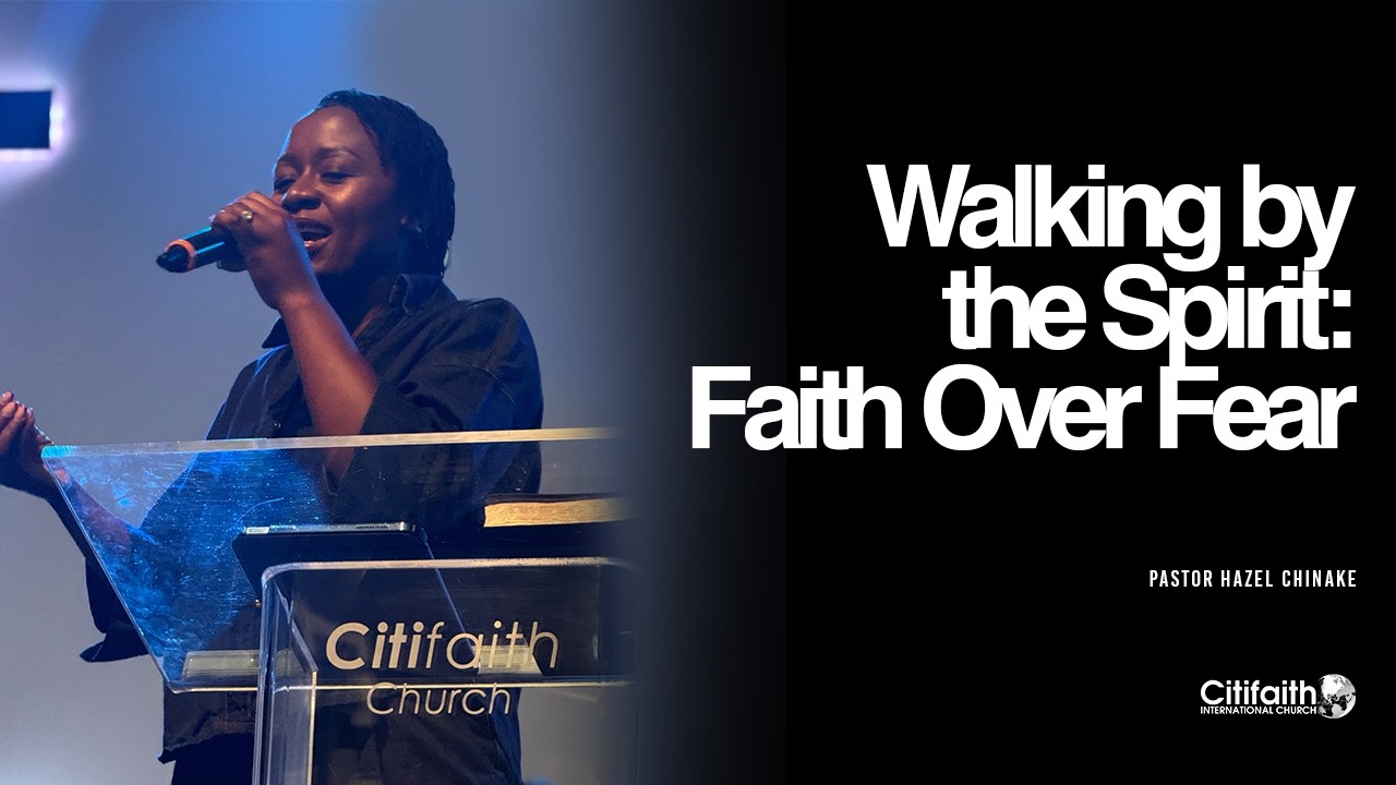 "Walking By The Spirit: Faith Over Fear" - Ps Hazel Chinake - 10.05.26