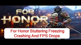 Fix For Honor Stuttering Freezing Crashing And FPS Drops on PC Fix For Honor Stuttering Freezing Crashing And FPS Drops on PC