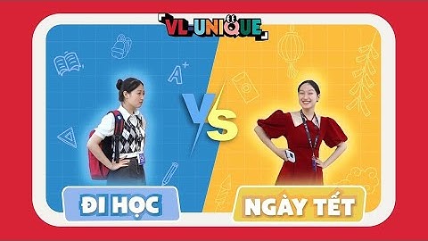 VL UNIQUE EP 03  SINH VIÊN VĂN LANG MÙA TẾT VS ĐI HỌC