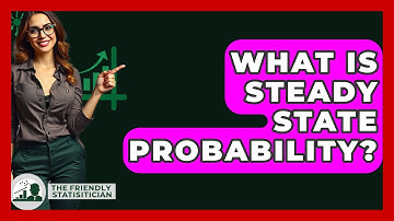 What Is Steady State Probability? - The Friendly Statistician