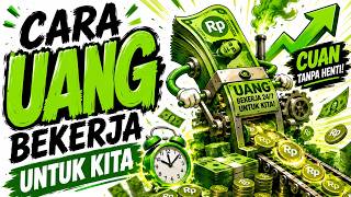 Cara Bikin Uang Bekerja Saat Kamu Masih Sibuk Cari Gaji