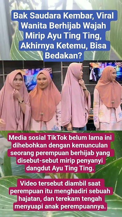 Bak Saudara Kembar, Viral Wanita Berhijab Wajah Mirip Ayu Ting Ting, Akhirnya Ketemu, Bisa Bedakan?