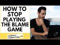 Communication Killers: How to Stop Playing the Blame Game