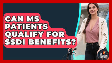 Can MS Patients Qualify For SSDI Benefits? - MS Support Network