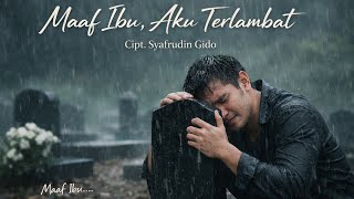 Maaf ibu aku terlambat | Lagu Tentang Ibu Paling Menyentuh