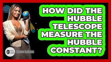 How Did The Hubble Telescope Measure The Hubble Constant? - Physics Frontier