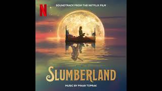 Slumberland 2022 Soundtrack | 9 MIN LONG | Music By Pinar Toprak | Soundtrack from the Netflix Film