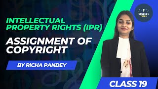Assignment of Copyright Section 18 | Intellectual Property Rights | IPR