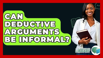 Can Deductive Arguments Be Informal? - The Language Library