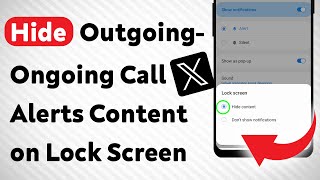 How To Hide Outgoing-ongoing calls Notification Content on Lock Screen for X App (Updated)