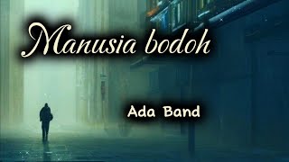 Manusia Bodoh - Ada Band (karaoke akustik band) Nada pria