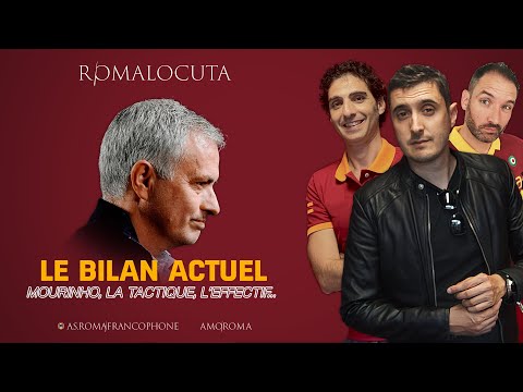 #7. ROMA LOCUTA / LE BILAN ACTUEL DE JOSÉ MOURINHO, LA TACTIQUE, L'EFFECTIF...