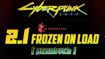 Cyberpunk 2.1 Update Bug - Load Screen Stuck / Frozen on Load - What Worked for Me [Resolved]