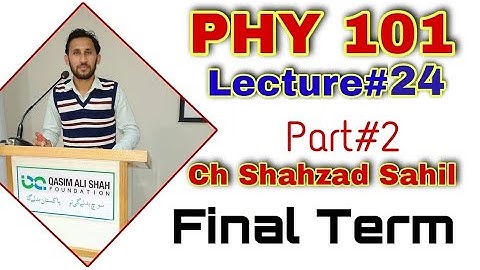 PHY101 Short Lectures 24 ELECTRIC POTENTIAL ENERGY | Part#2 | Final Term 2021 | By Ch Shahzad Sahil