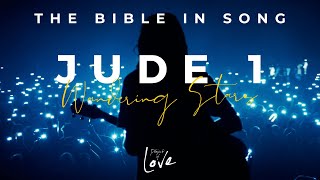 Jude 1  Wandering Stars || Bible in Song  ||  Project of Love