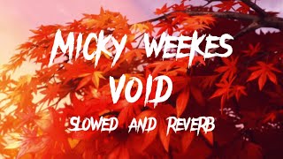 Mickey Weekes - Void (slowed+reverb)