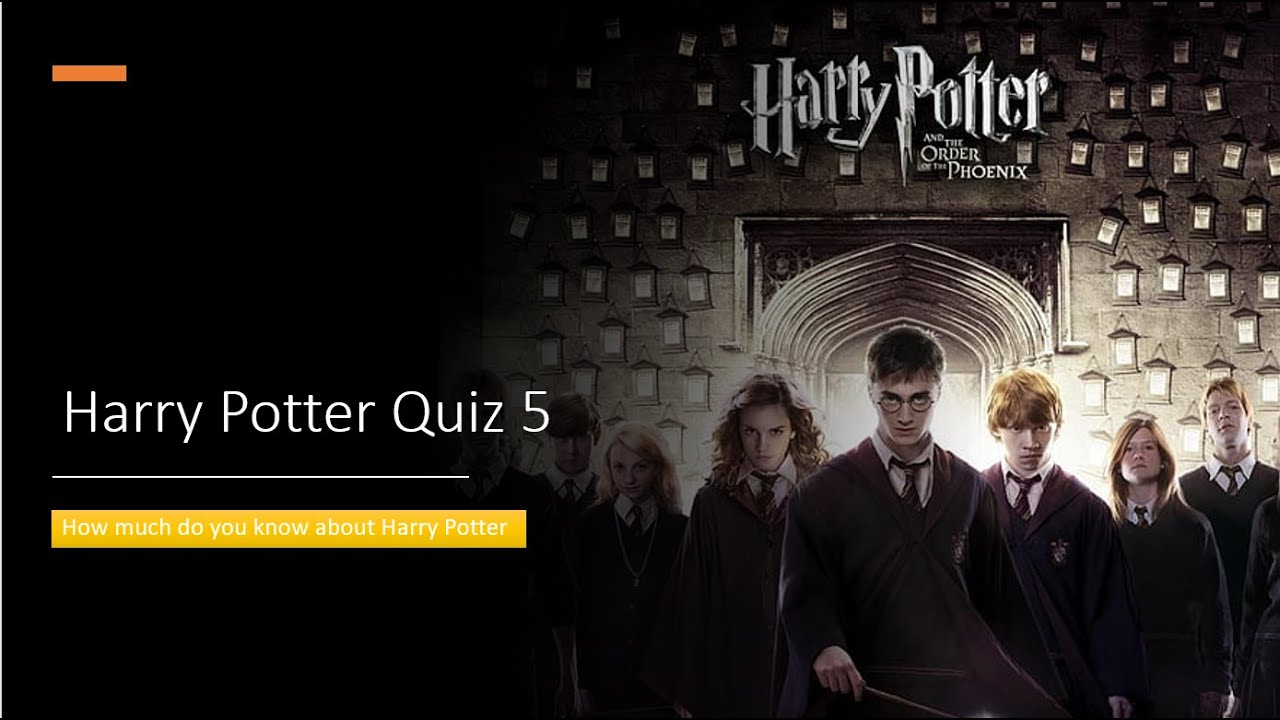 Harry Potter Quiz Series 5 How much do you know about Harry Potter