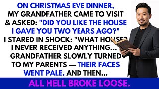 At Christmas Dinner, My Grandpa Asked; 'Did You Like The New House¿' I Froze  Then My Parents