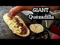 SUPER Quesadilla!!! - Giant Mexican Street Quesadilla - DEEP In The Heart Of Mexico!!!