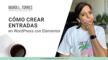 Cómo crear entradas en WordPress | Diseño web para escritores