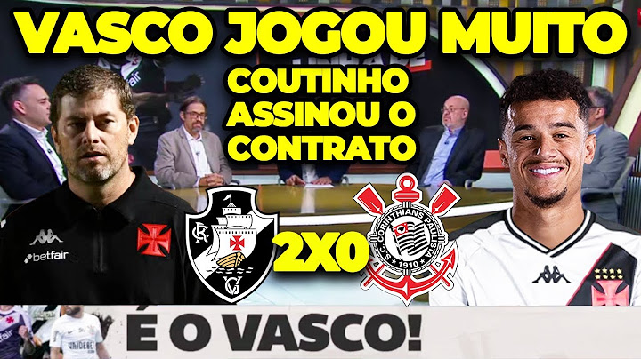 DEBATE DO JOGO VASCO 2 X 0 CORINTHIANS NO CAMPEONATO BRASILEIRO