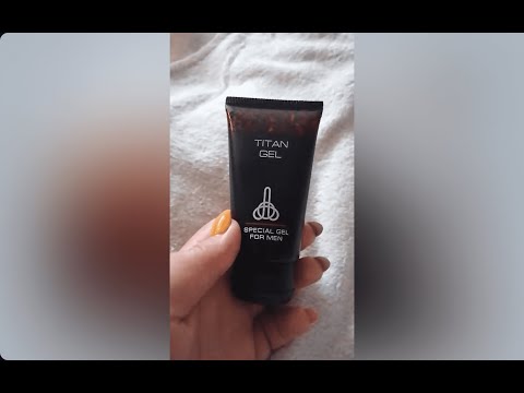 Video: Titan Gel: razvod ili istina, recenzije muškaraca