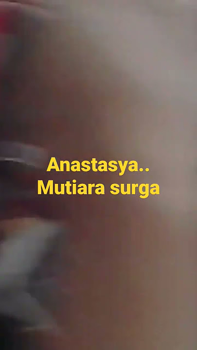 Anastasya ..mutiara surga