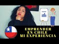 EMPRENDER EN CHILE SIENDO EXTRANJERA MI EXPERIENCIA