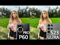 Huawei P60 Pro VS Samsung Galaxy S23 Ultra Camera Test