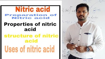 The p-Block elements   (Part-6) Nitric acid preparation, properties, structure, uses.