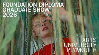 GRADUATE SHOWS 2026 | FOUNDATION DIPLOMA | ARTS UNIVERSITY PLYMOUTH