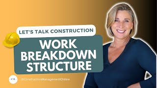 WORK BREAKDOWN STRUCTURE | LET'S TALK CONSTRUCTION