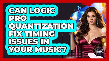 Can Logic Pro Quantization Fix Timing Issues In Your Music? - The Musician Encyclopedia