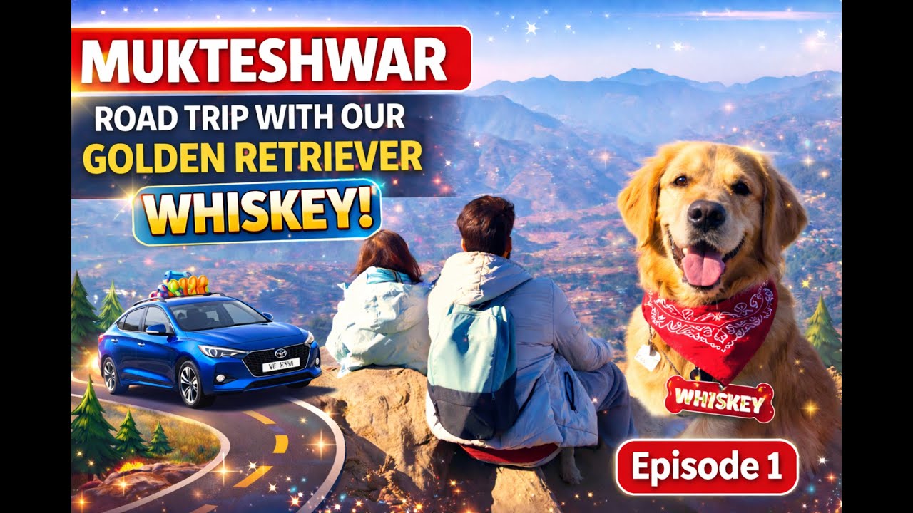 We Took Our Golden Retriever to Mukteshwar 🐾 | Road Trip Vlog | Episode 1