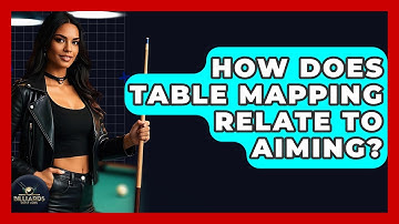 How Does Table Mapping Relate To Aiming? - Billiards Hustlers