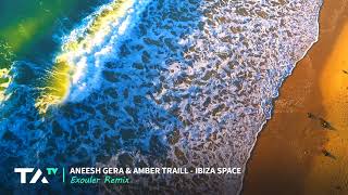 Aneesh Gera & Amber Traill - Ibiza Space Exouler Remix