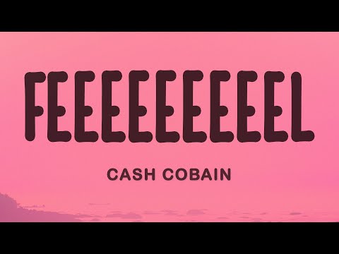 Cash Cobain - Feeeeeeeeel