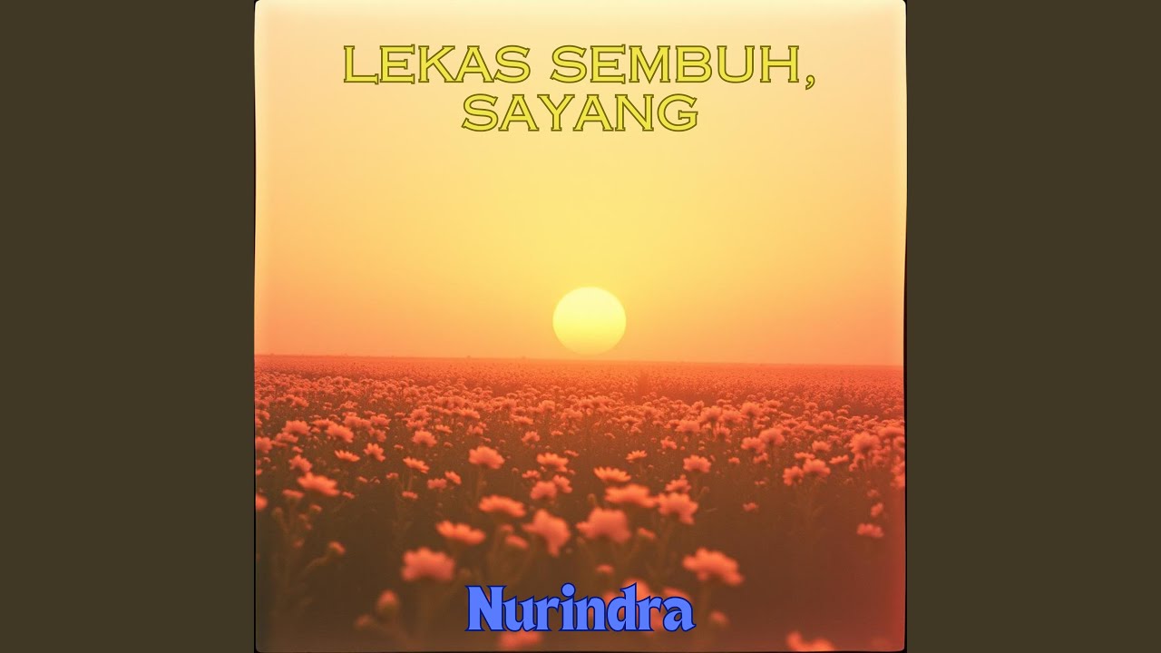 Lekas Sembuh, Sayang