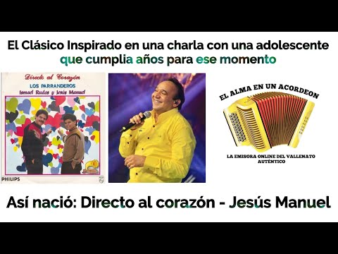 How DIRECTO AL CORAZÓN was born - Jesus Manuel, inspired by a conversation with a young woman on ...
