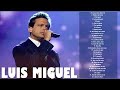 LUIS MIGUEL ROMANCES Grandes Exitos Boleros Romanticos - LUIS MIGUEL SUS MEJORES EXITOS