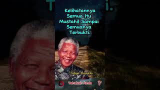 Nelson Mandela   Kelihatannya Semua Itu Mustahil Sdanai Semuanya Terbukti tokoh motivation