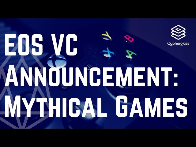 EOS VC Announcement: Mythical Games