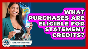 What Purchases Are Eligible for Statement Credits? | Points and Perks Channel News