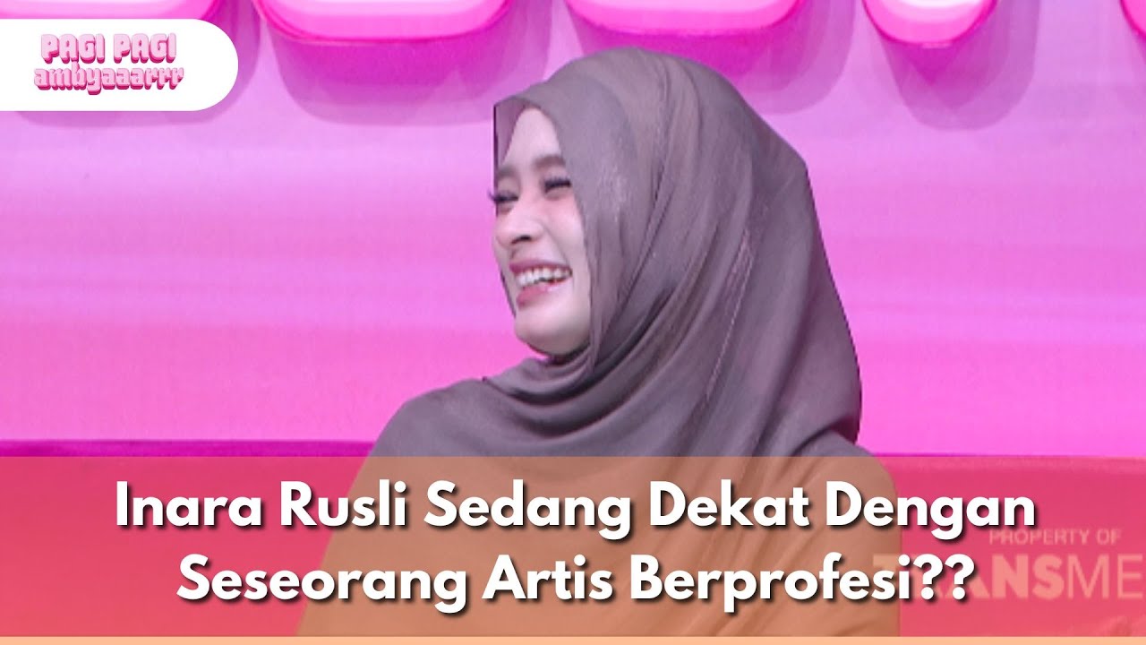 Inara Rusli Sedang Dekat Dengan Seseorang Artis Berprofesi - PAGI PAGI AMBYAR (3.8.25) P3