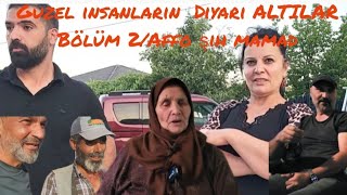 Guzel Insanlarin Diyari Altilar -Bölüm 2 Ve Ağa Kizi Affo Şih Mamad