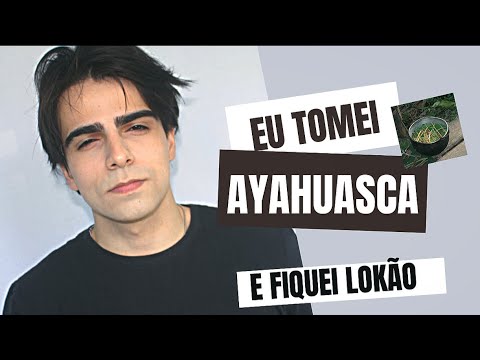 COMO É O AYAHUASCA? | TOMEI CHÁ DE AYAHUASCA E FIQUEI LOKÃO