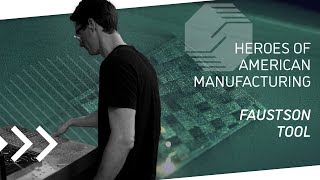Heroes of American Manufacturing Faustson Tool