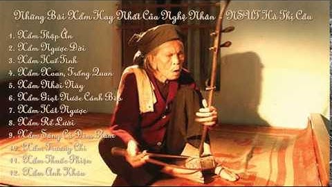 NSƯT Hà Thị Cầu với  Những Bài Xẩm Hay Nhất